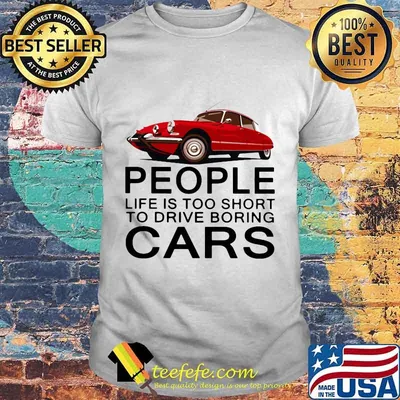 People life is too short to drive boring red cars vintage white shirt