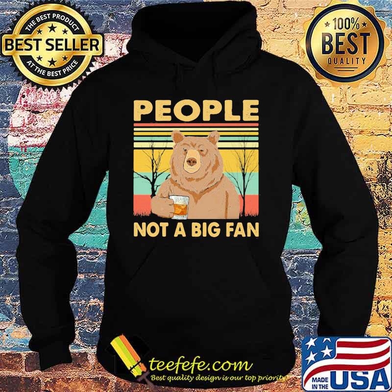 PEOPLE NOT A BIG FAN BEAR VINTAGE RETRO SHIRT Hoodie PEOPLE NOT A BIG FAN BEAR VINTAGE RETRO SHIRT Hoodie