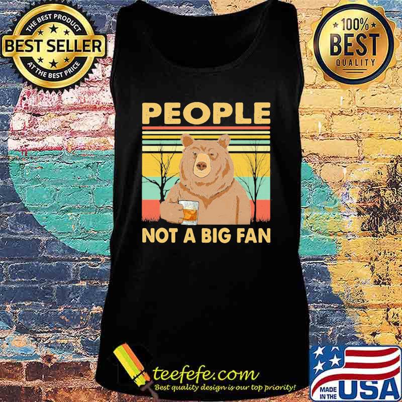 PEOPLE NOT A BIG FAN BEAR VINTAGE RETRO SHIRT Tank top PEOPLE NOT A BIG FAN BEAR VINTAGE RETRO SHIRT Tank top