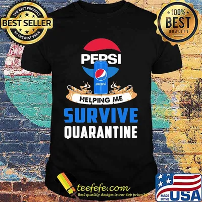 Pepsi helping me survive quarantine shirt