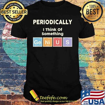 PERIODICALLY I THINK OF SOMETHING GERMANIUM NICKEL URANIUM SULFUR SHIRT