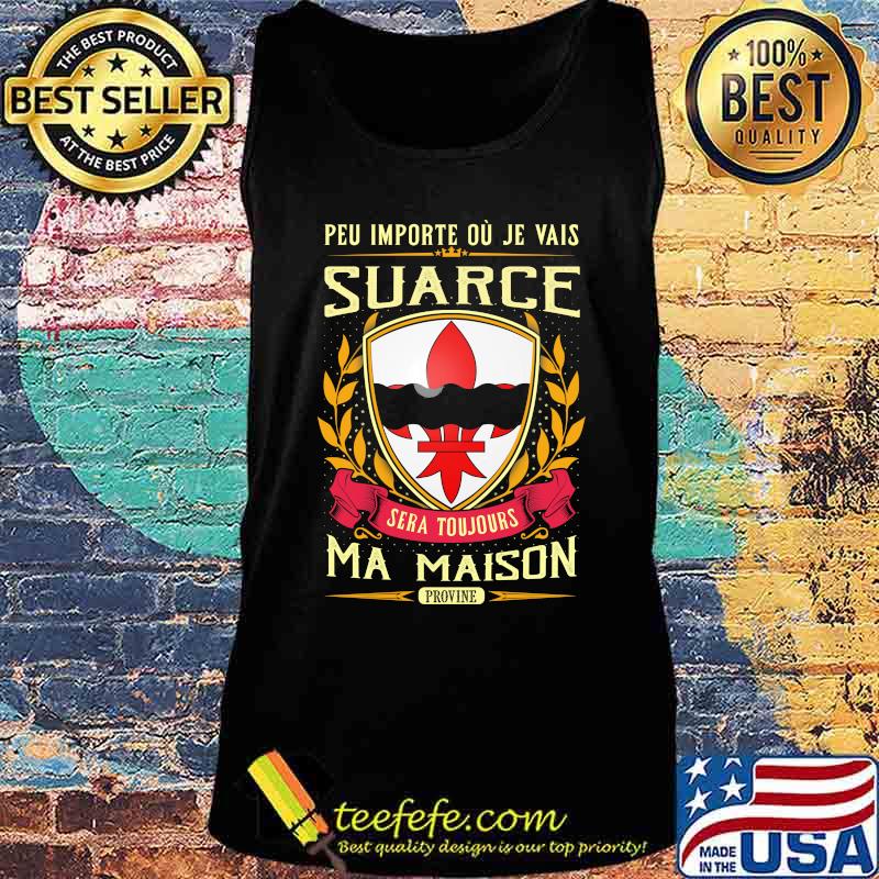 Peu importe ou je vais suarce sera toujours ma maison provine s Tank top Peu importe ou je vais suarce sera toujours ma maison provine s Tank top