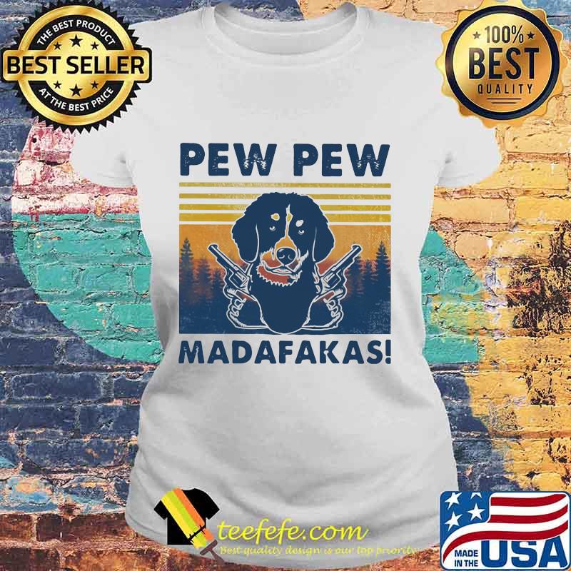 PEW PEW MADAFAKAS DOG GUN VINTAGE RETRO SHIRT Laides tee PEW PEW MADAFAKAS DOG GUN VINTAGE RETRO SHIRT Laides tee
