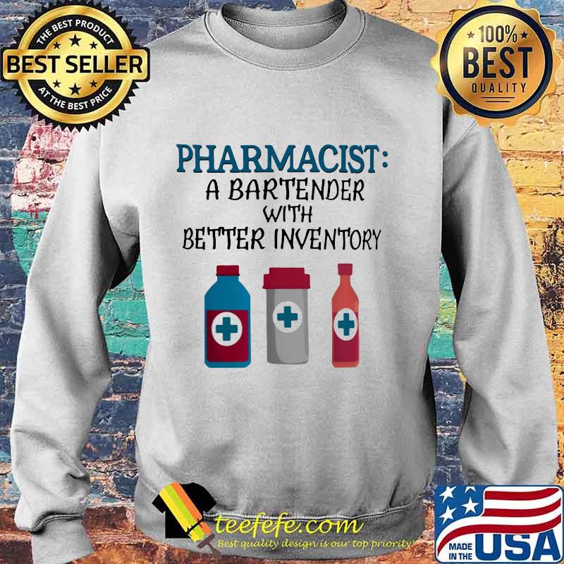 Pharmacist A bartender with better inventory s Sweater Pharmacist A bartender with better inventory s Sweater