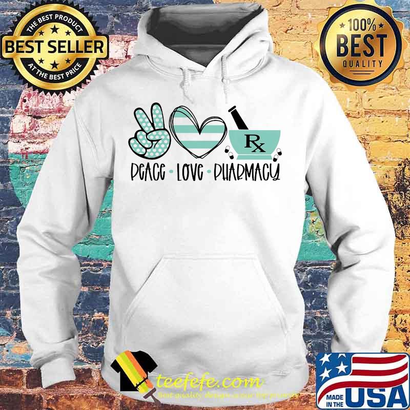 Pharmacist Peace Love Pharmacy Shirt Hoodie Pharmacist Peace Love Pharmacy Shirt Hoodie