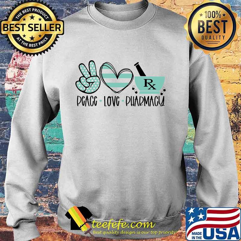Pharmacist Peace Love Pharmacy Shirt Sweater Pharmacist Peace Love Pharmacy Shirt Sweater