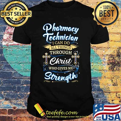 Pharmacy technician i can do all things through christ who gives me strength jesus shirt