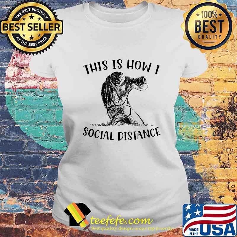 Photographer this is how i social distance s Laides tee Photographer this is how i social distance s Laides tee