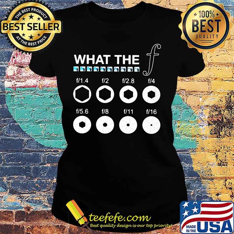 Photographer what the camera s Ladies tee Photographer what the camera s Ladies tee