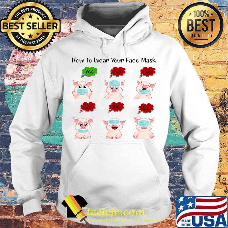 Pig How to wear your face mask s Hoodie Pig How to wear your face mask s Hoodie