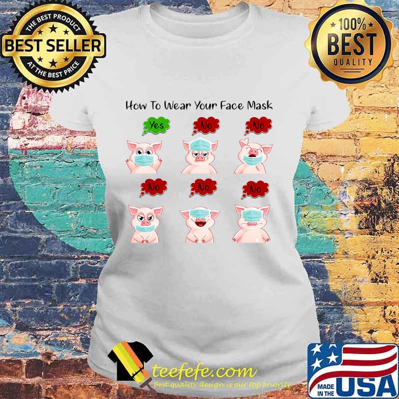 Pig How to wear your face mask s Laides tee Pig How to wear your face mask s Laides tee