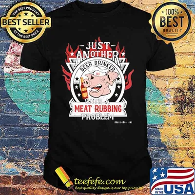 Pig just another with a meat rubbing problem shirt