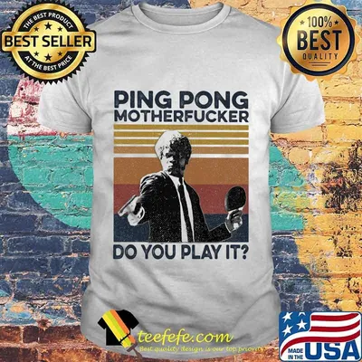 Ping Pong Motherfucker Do You Play It Vintage retro shirt