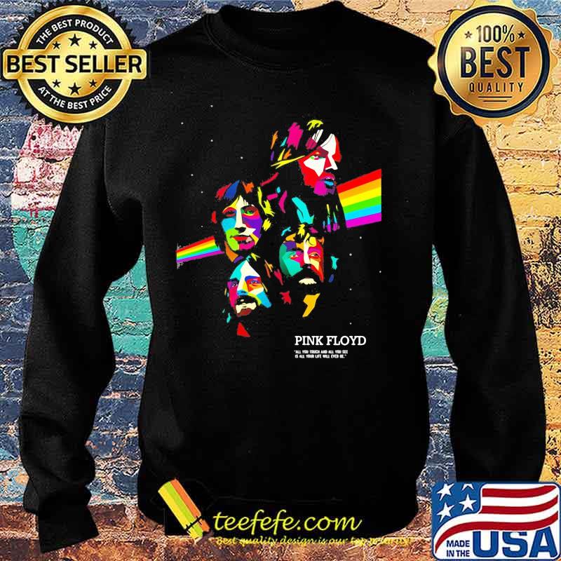 Pink floyd band all you touch and all you see rainbow s Sweater Pink floyd band all you touch and all you see rainbow s Sweater