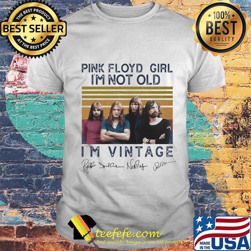 Pink floyd girl i'm not old i'm vintage retro signatures shirt