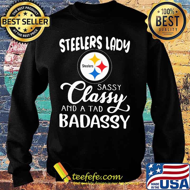 Pittsburgh steelers lady sassy classy and a tad badassy s Sweater Pittsburgh steelers lady sassy classy and a tad badassy s Sweater