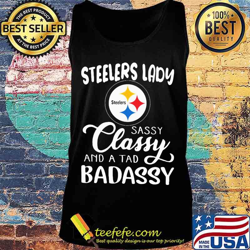 Pittsburgh steelers lady sassy classy and a tad badassy s Tank top Pittsburgh steelers lady sassy classy and a tad badassy s Tank top