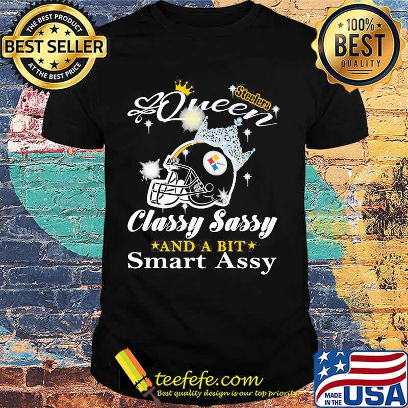 Pittsburgh steelers queen classy sassy and a bit smart assy shirt