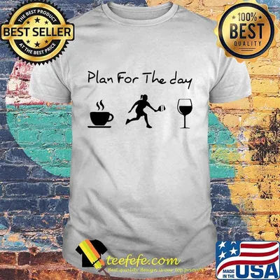 Plan for the day Coffee Pickleball Wine shirt