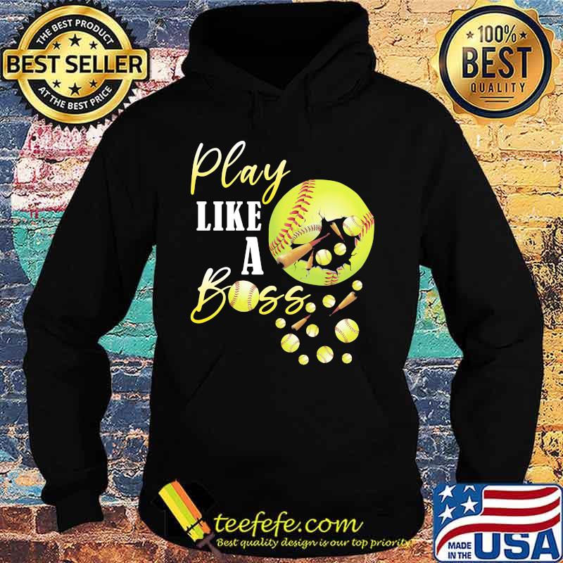 Play like a boss softball s Hoodie Play like a boss softball s Hoodie