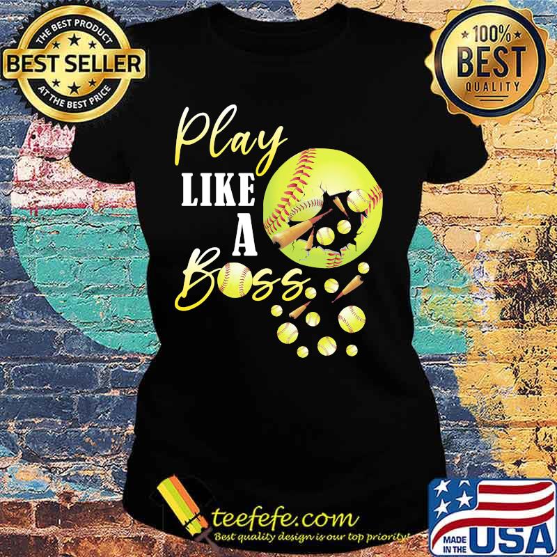 Play like a boss softball s Ladies tee Play like a boss softball s Ladies tee