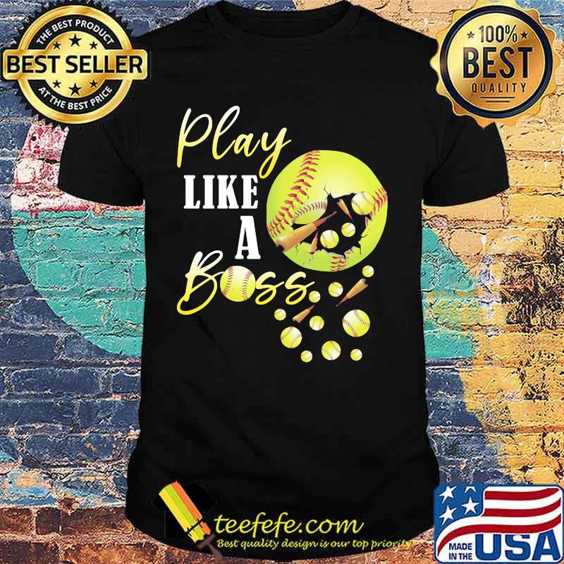 Play like a boss softball shirt Play like a boss softball shirt