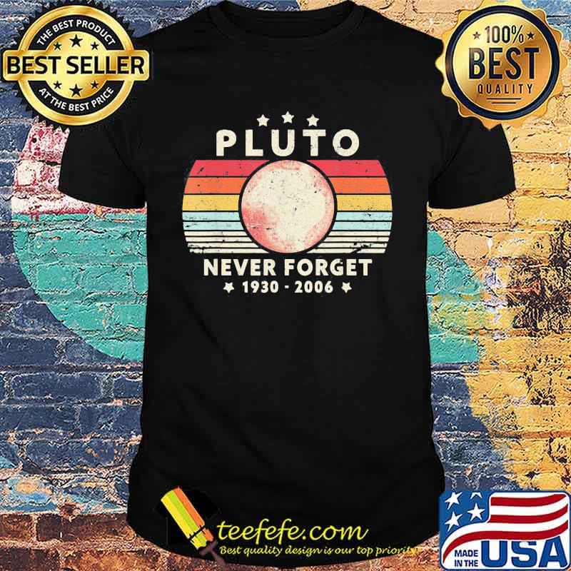 Pluto never forget 1930 2006 vintage retro stars shirt Pluto never forget 1930 2006 vintage retro stars shirt
