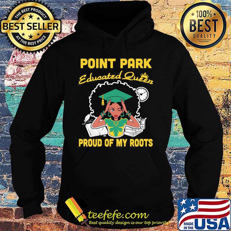 Point park educated queen proud of my roots s Hoodie Point park educated queen proud of my roots s Hoodie
