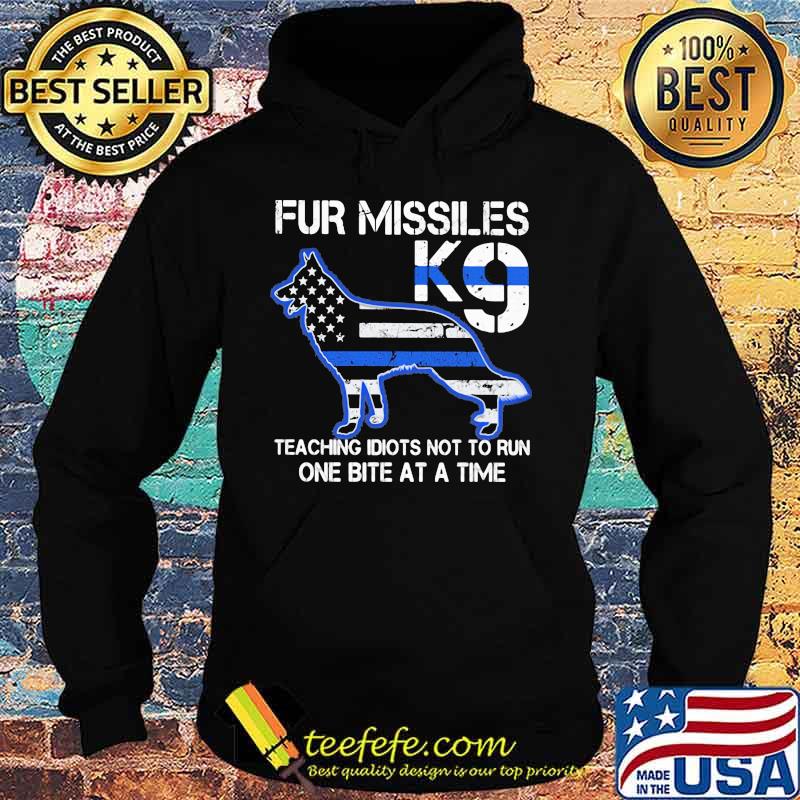 Police dog Fur missiles K9 teaching idiots not to run one bite at a time s Hoodie Police dog Fur missiles K9 teaching idiots not to run one bite at a time s Hoodie
