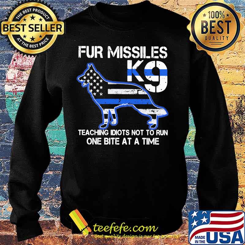 Police dog Fur missiles K9 teaching idiots not to run one bite at a time s Sweater Police dog Fur missiles K9 teaching idiots not to run one bite at a time s Sweater