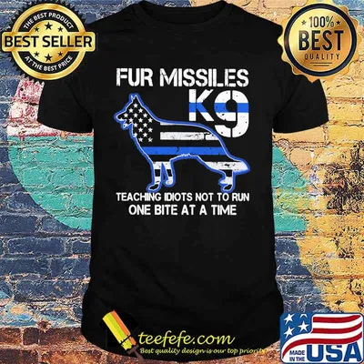 Police dog Fur missiles K9 teaching idiots not to run one bite at a time shirt