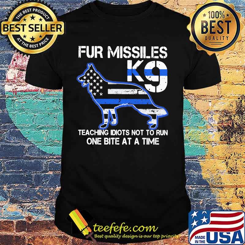 Police dog Fur missiles K9 teaching idiots not to run one bite at a time shirt