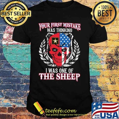 Police Skull American Flag Your first mistake was thinking I was one of the sheep shirt