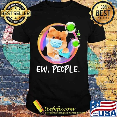 Pomeranian Safety Bubble Face Mask Ew People shirt