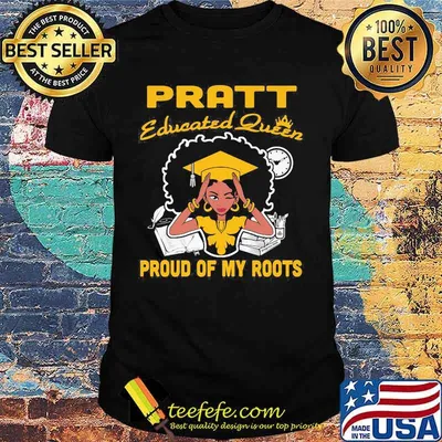 Pratt educated queen proud of my roots shirt