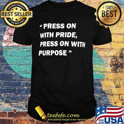 Press on with pride press on with purpose shirt