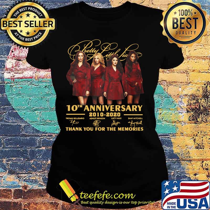 Pretty little liars 10th anniversary 2010 2020 thank you for the memories signatures s Ladies tee Pretty little liars 10th anniversary 2010 2020 thank you for the memories signatures s Ladies tee