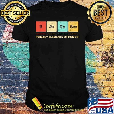 PRIMARY ELEMENTS OF HUMOR OTHER NON METAL NOBLE GASES SHIRT