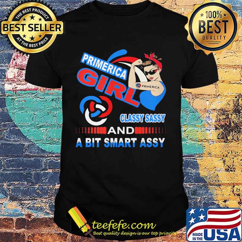 Primerica girl classy sassy and a bit smart assy shirt