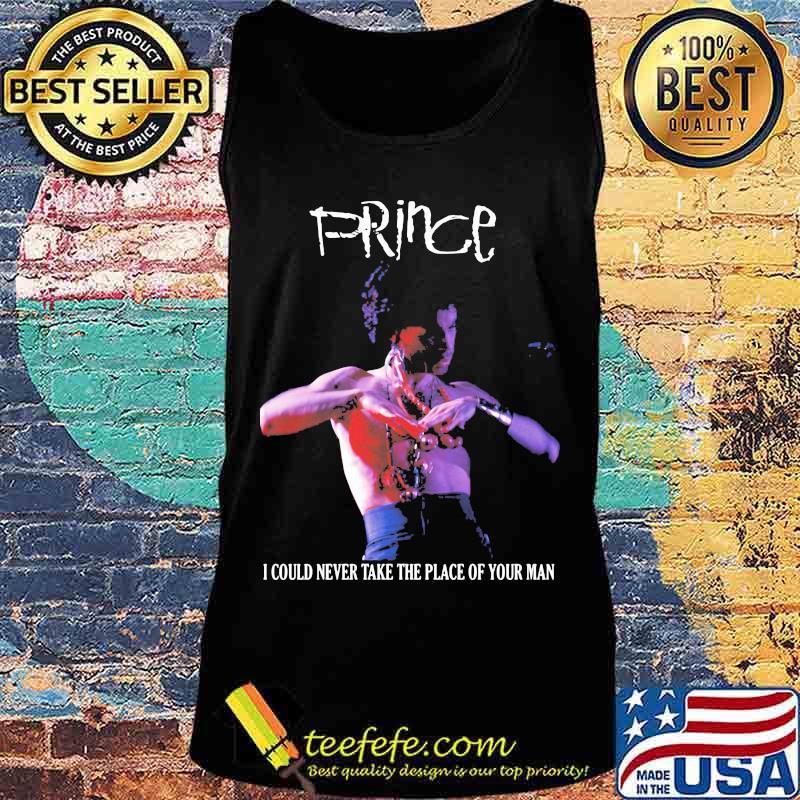 Prince i could never take the place of your man s Tank top Prince i could never take the place of your man s Tank top