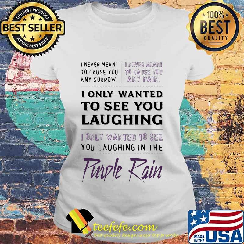 Prince i never meant to cause you any sorrow purple rain s Laides tee Prince i never meant to cause you any sorrow purple rain s Laides tee