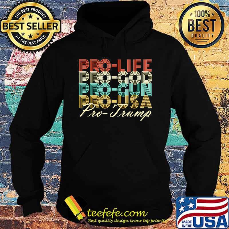 Pro life pro god pro gun pro usa pro trump retro s Hoodie Pro life pro god pro gun pro usa pro trump retro s Hoodie