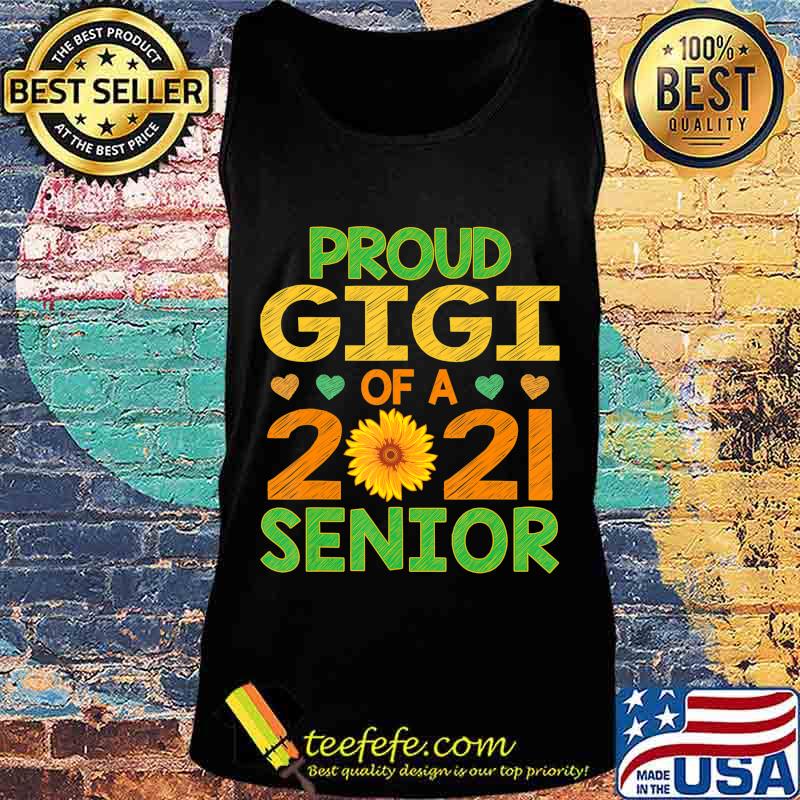 Proud Gigi of A 2021 Senior Sunflower Grandma T-Shirt Tank top Proud Gigi of A 2021 Senior Sunflower Grandma T-Shirt Tank top