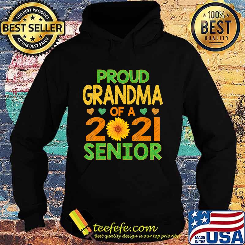Proud Grandma of A 2021 Senior Sunflower T-Shirt Hoodie Proud Grandma of A 2021 Senior Sunflower T-Shirt Hoodie