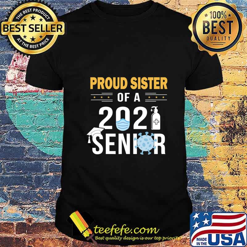 Proud Sister of a 2021 Senior Shirt - Class of 2021 Senior T-Shirt
