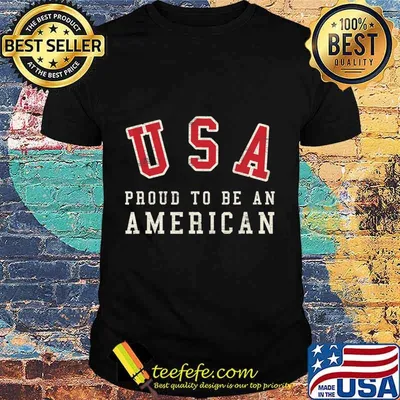 Proud To Be An American USA T-Shirt