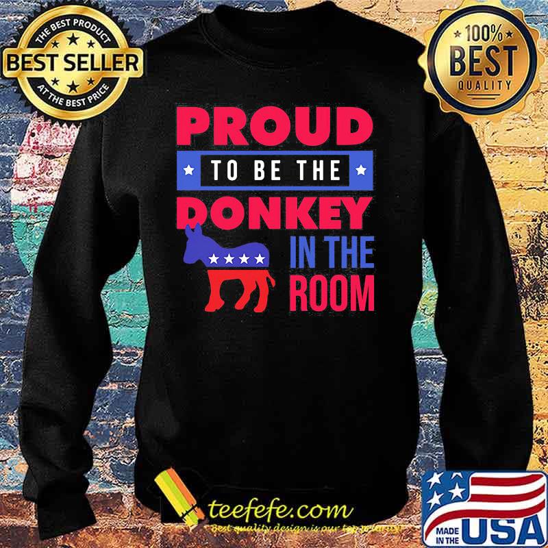 Proud to be the donkey in the room s Sweater Proud to be the donkey in the room s Sweater