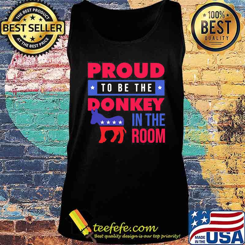 Proud to be the donkey in the room s Tank top Proud to be the donkey in the room s Tank top