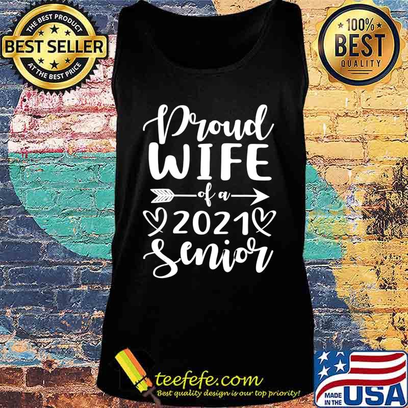 Proud Wife Of A 2021 Senior Graduation T-Shirt Tank top Proud Wife Of A 2021 Senior Graduation T-Shirt Tank top