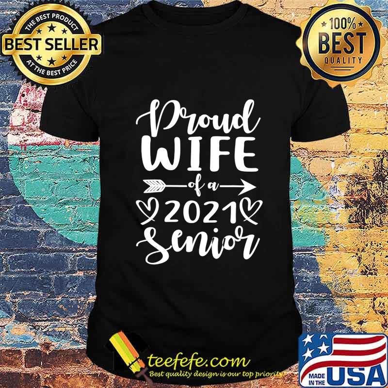 Proud Wife Of A 2021 Senior Graduation T-Shirt Proud Wife Of A 2021 Senior Graduation T-Shirt